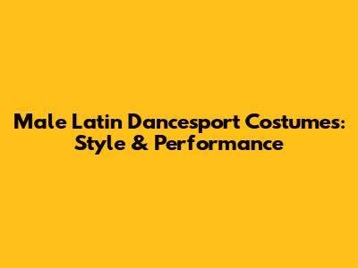 Male Latin Dancesport Costumes: Style & Performance