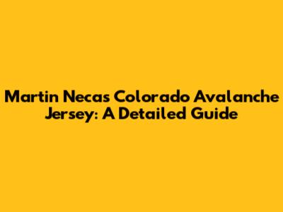 Martin Necas Colorado Avalanche Jersey: A Detailed Guide