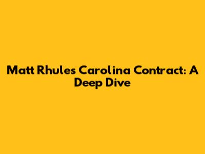 Matt Rhule's Carolina Contract: A Deep Dive