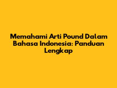 Memahami Arti Pound Dalam Bahasa Indonesia: Panduan Lengkap