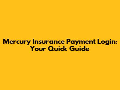Mercury Insurance Payment Login: Your Quick Guide
