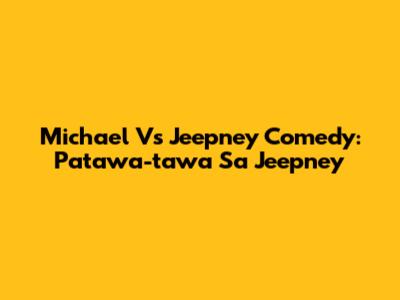 Michael V's Jeepney Comedy: Patawa-tawa Sa Jeepney