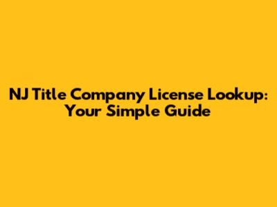 NJ Title Company License Lookup: Your Simple Guide
