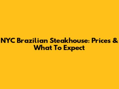 NYC Brazilian Steakhouse: Prices & What To Expect
