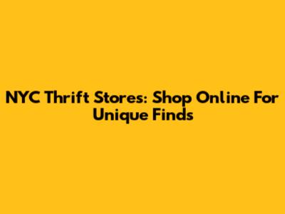 NYC Thrift Stores: Shop Online For Unique Finds