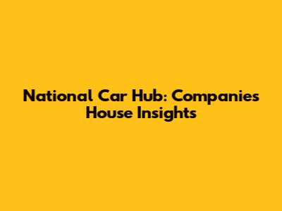 National Car Hub: Companies House Insights