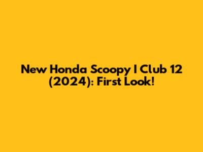 New Honda Scoopy I Club 12 (2024): First Look!