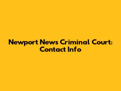 Newport News Criminal Court: Contact Info