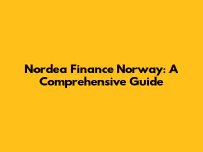 Nordea Finance Norway: A Comprehensive Guide