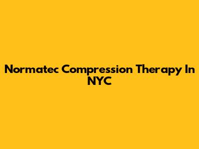 Normatec Compression Therapy In NYC
