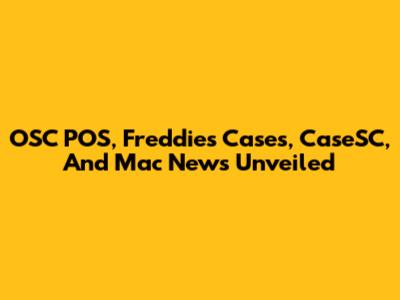 OSC POS, Freddies Cases, CaseSC, And Mac News Unveiled