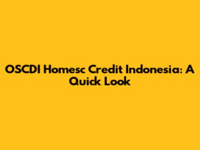 OSCDI Homesc Credit Indonesia: A Quick Look