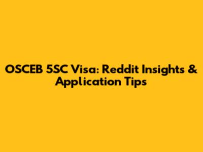 OSCEB 5SC Visa: Reddit Insights & Application Tips