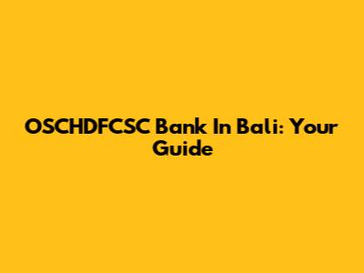 OSCHDFCSC Bank In Bali: Your Guide
