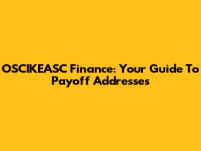 OSCIKEASC Finance: Your Guide To Payoff Addresses