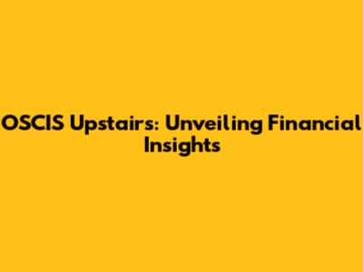 OSCIS Upstairs: Unveiling Financial Insights