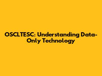 OSCLTESC: Understanding Data-Only Technology