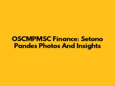 OSCMPMSC Finance: Setono Pande's Photos And Insights