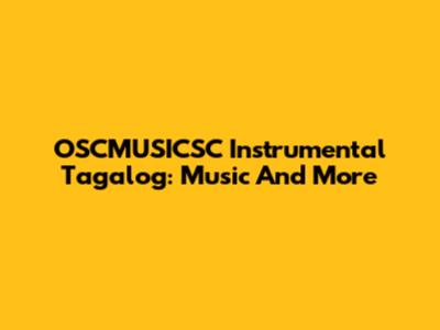 OSCMUSICSC Instrumental Tagalog: Music And More