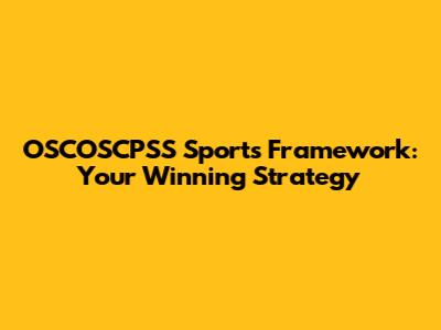 OSCOSCPSS Sports Framework: Your Winning Strategy
