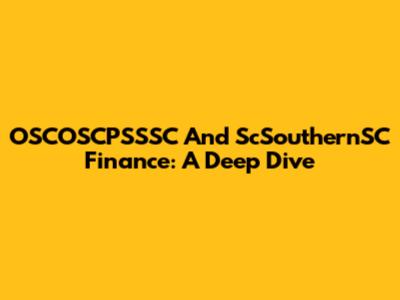 OSCOSCPSSSC And ScSouthernSC Finance: A Deep Dive