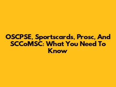 OSCPSE, Sportscards, Prosc, And SCCoMSC: What You Need To Know