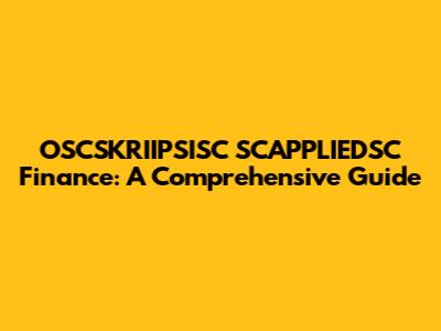 OSCSKRIIPSISC SCAPPLIEDSC Finance: A Comprehensive Guide