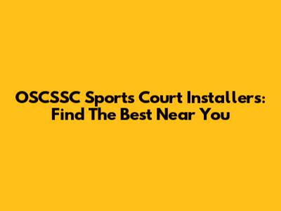 OSCSSC Sports Court Installers: Find The Best Near You