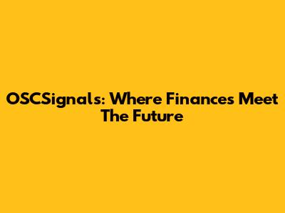 OSCSignals: Where Finances Meet The Future