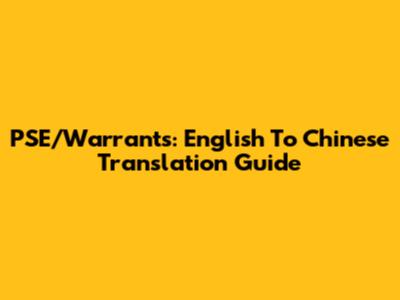 PSE/Warrants: English To Chinese Translation Guide