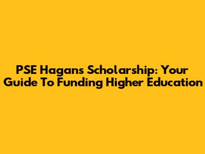 PSE Hagans Scholarship: Your Guide To Funding Higher Education