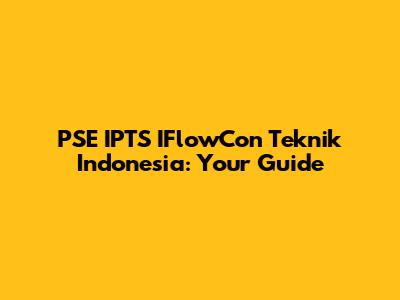 PSE IPTS IFlowCon Teknik Indonesia: Your Guide