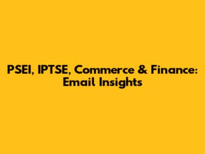 PSEI, IPTSE, Commerce & Finance: Email Insights