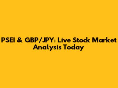 PSEI & GBP/JPY: Live Stock Market Analysis Today