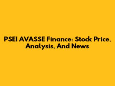 PSEI AVASSE Finance: Stock Price, Analysis, And News