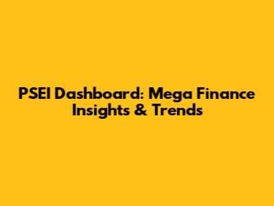 PSEI Dashboard: Mega Finance Insights & Trends