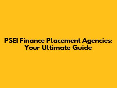 PSEI Finance Placement Agencies: Your Ultimate Guide