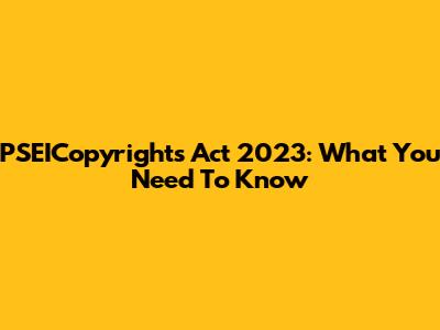 PSEICopyrights Act 2023: What You Need To Know