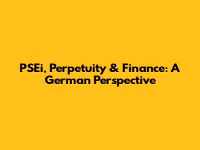 PSEi, Perpetuity & Finance: A German Perspective