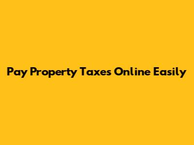 Pay Property Taxes Online Easily
