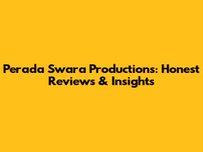 Perada Swara Productions: Honest Reviews & Insights