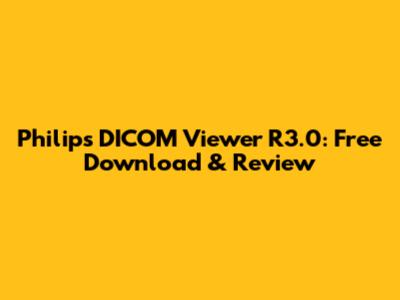 Philips DICOM Viewer R3.0: Free Download & Review