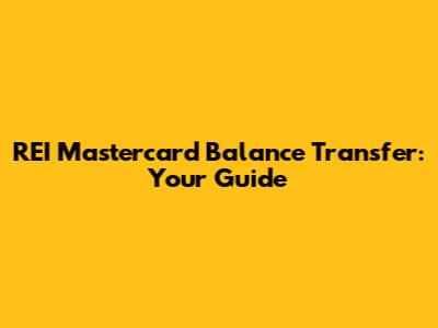 REI Mastercard Balance Transfer: Your Guide