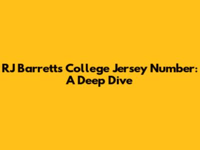 RJ Barrett's College Jersey Number: A Deep Dive