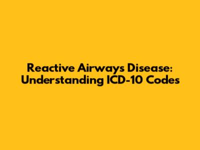 Reactive Airways Disease: Understanding ICD-10 Codes