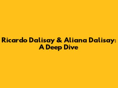 Ricardo Dalisay & Aliana Dalisay: A Deep Dive