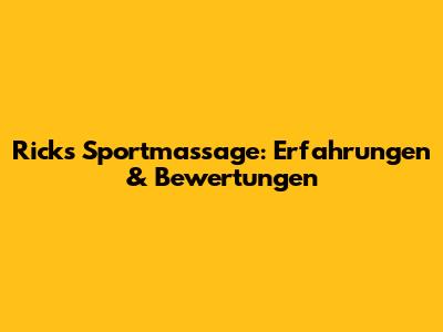 Rick's Sportmassage: Erfahrungen & Bewertungen