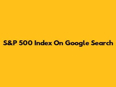 S&P 500 Index On Google Search