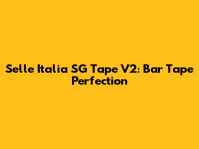 Selle Italia SG Tape V2: Bar Tape Perfection