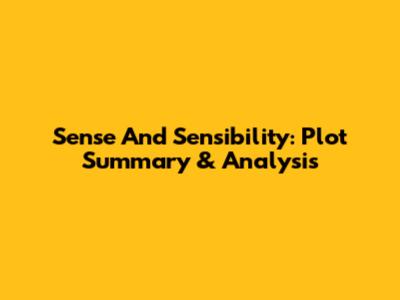 Sense And Sensibility: Plot Summary & Analysis